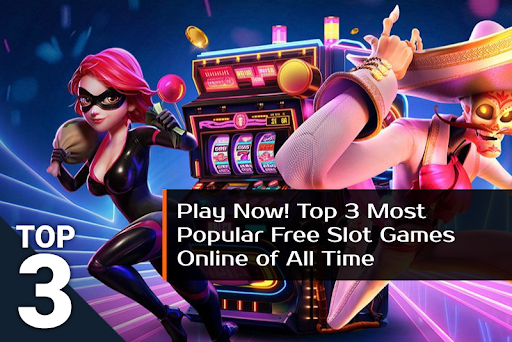  Play Now! Top 3 Most Popular Free Slot Games Online of All Time